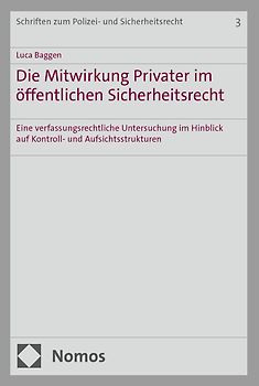 Die Mitwirkung Privater im öffentlichen Sicherheitsrecht