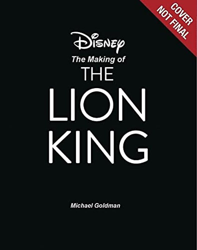 The Art and Making of The Lion King: Foreword by Thomas Schumacher, Afterword by Jon Favreau (Disney Editions Deluxe (Film))