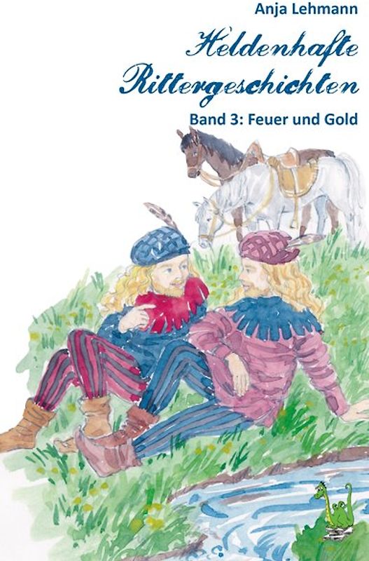 Heldenhafte Rittergeschichten Band 3: Feuer und Gold