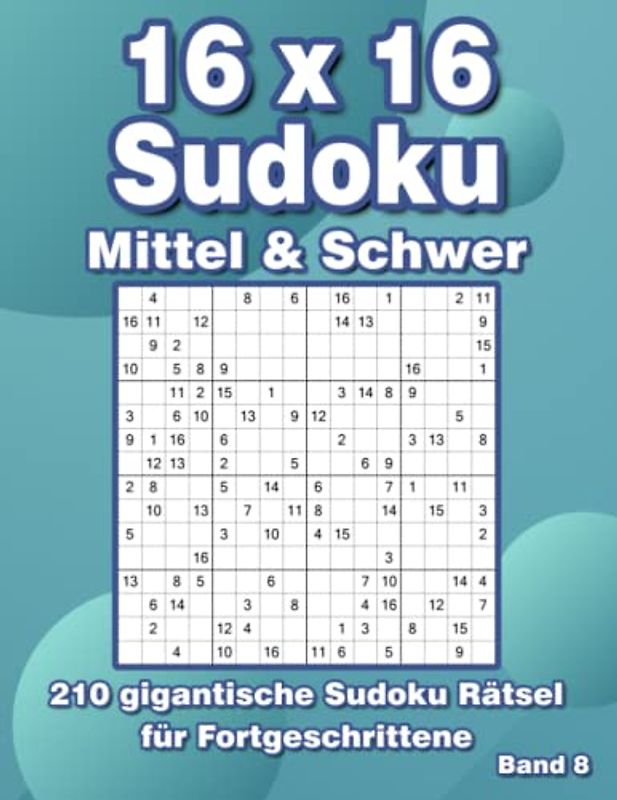 Sudoku 16x16 Schwer: Sudoku Rätselbuch in Mittel & Schwer im Großdruck
