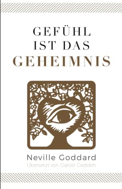 Gefühl ist das Geheimnis: Neville Goddard (Sechstes Buch)