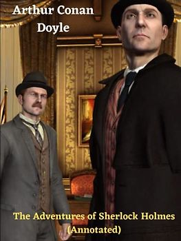 The Adventures of Sherlock Holmes (Annotated)