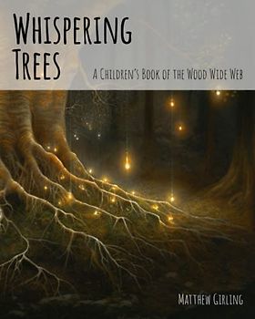 Whispering Trees: A Children's Book of the Wood Wide Web