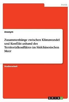 Zusammenhänge zwischen Klimawandel und Konflikt anhand des Territorialkonfliktes im Südchinesischen Meer