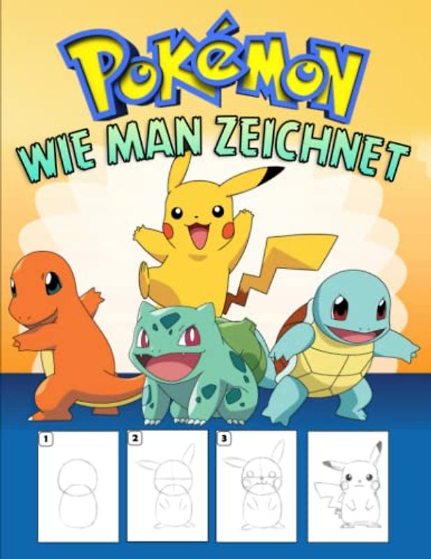 Ṗókémǭn Wie Man Zeichnet: Lernen Sie das Zeichnen Schritt für Schritt mit über 50 Zeichen-Tutorials für Anfänger, Kinder und Erwachsene. Tolles Geschenk für alle Fans