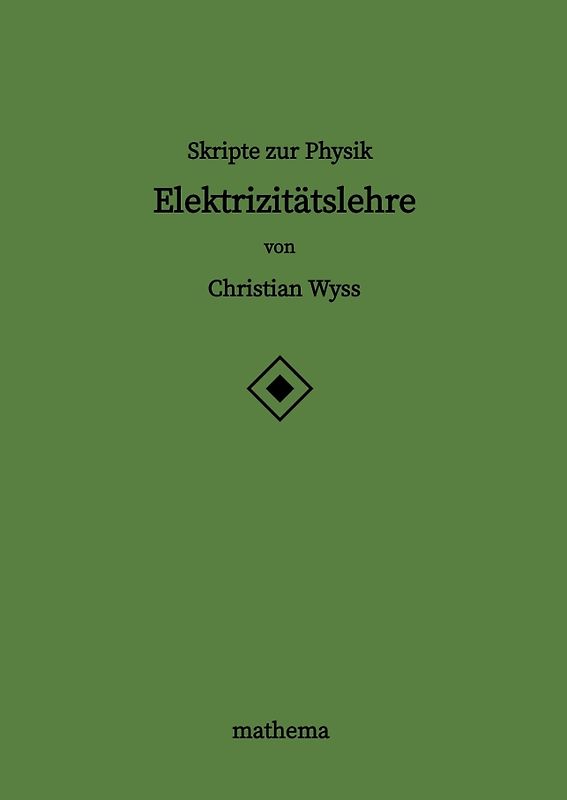 Skripte zur Physik - Elektrizitätslehre