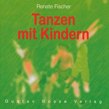 Tanzen mit Kindern. 14 Tänze zum Buch "Tanzen mit Kindern"