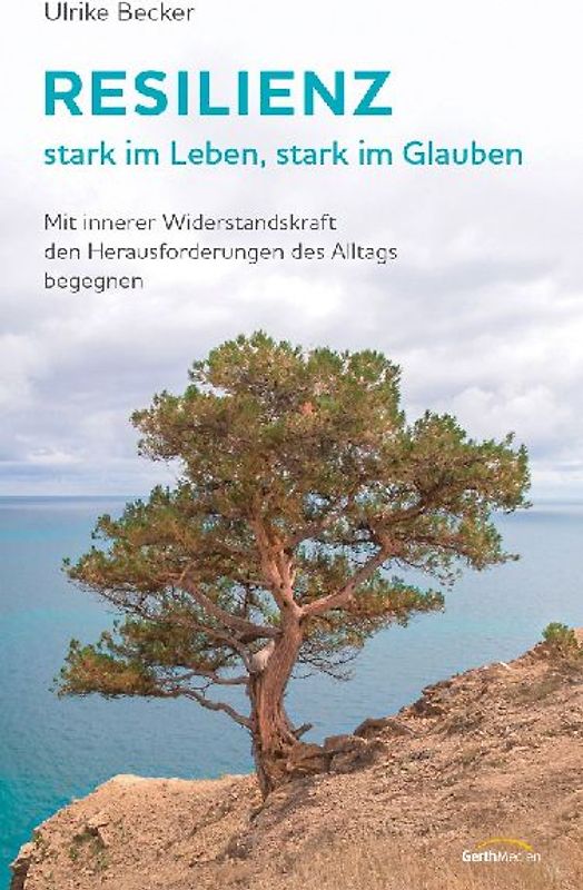 Resilienz - stark im Leben, stark im Glauben