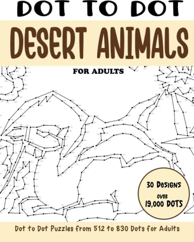 Dot to Dot Desert Animals for Adults: Desert Animals Connect the Dots Book for Adults (Over 19000 dots) (Dot to Dot Books for Adults)