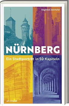 Nürnberg - Ein Stadtporträt in 50 Kapiteln
