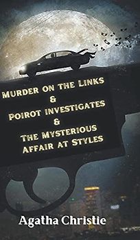 Murder on the Links & Poirot investigates & The Mysterious Affair at Styles