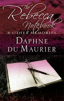 Rebecca Notebook: And Other Memories - Daphne du Maurier