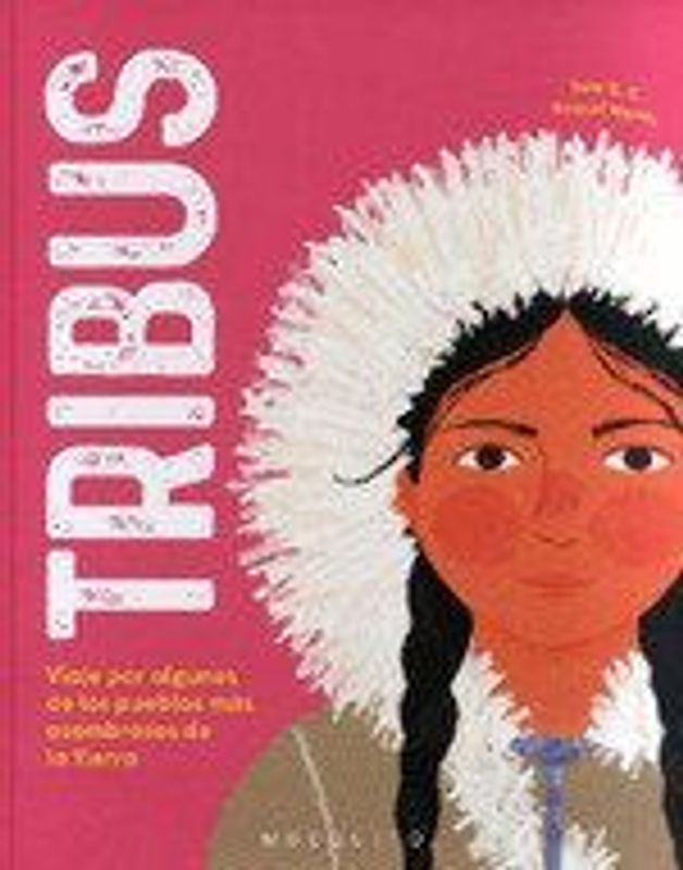 Tribus : viaje por algunos de los pueblos más asombrosos de la Tierra