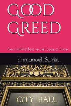 Good Greed: From Behind Bars to the Halls of Power