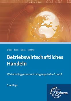 Betriebswirtschaftliches Handeln. Wirtschaftsgymnasium Jahrgangsstufen 1 und 2