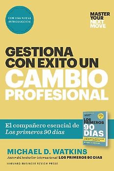 Gestiona Con Éxito Un Cambio Profesional (Master Your Next Move Spanish Edition)