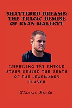 Shattered Dreams: The Tragic Demise of Ryan Mallett: Unveiling the Untold Story Behind The Death Of The Legendary Player