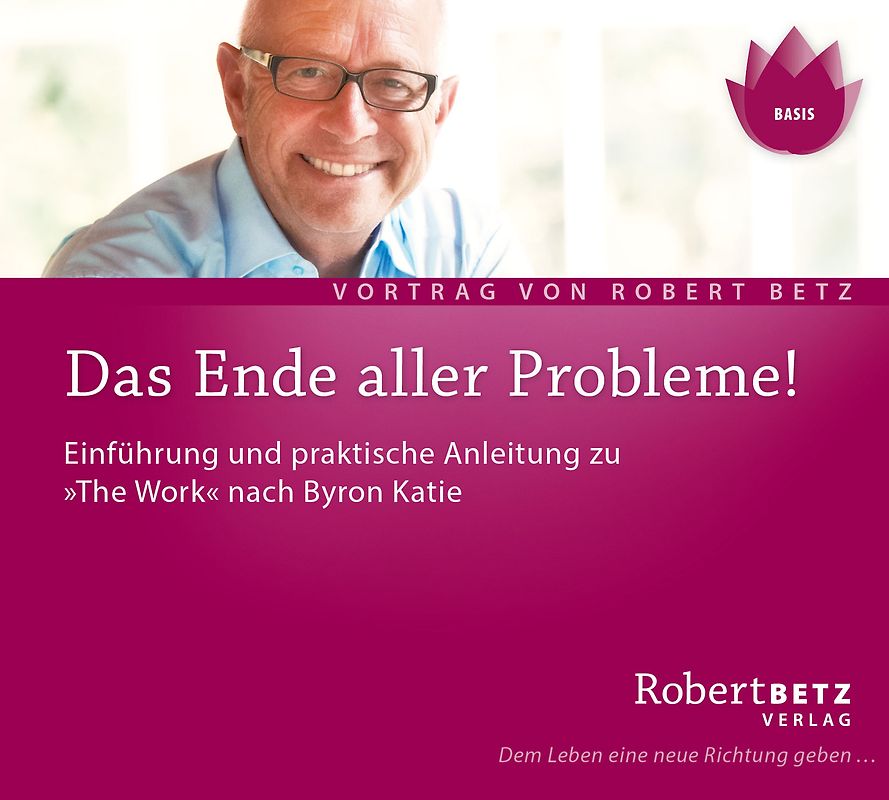 Das Ende aller Probleme! "The Work" nach Byron Katie