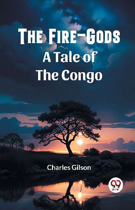 The Fire-Gods A Tale of the Congo