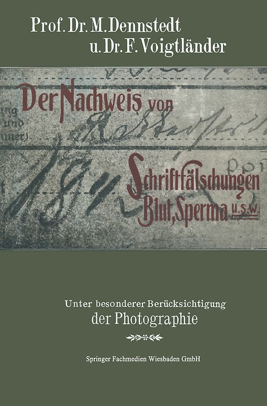 Der Nachweis von Schriftfälschungen, Blut, Sperma usw.