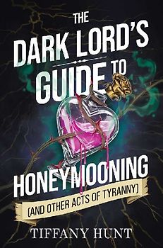 The Dark Lord's Guide to Honeymooning (and Other Acts of Tyranny)