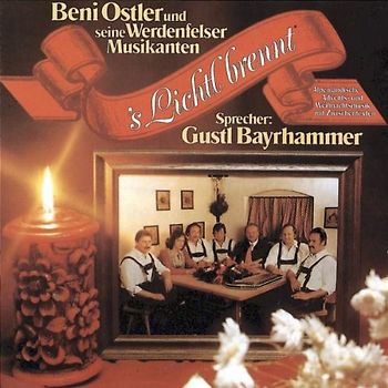 Beni und Seine Werdenfelser Musikanten Ostler - 'S Lichtl Brennt