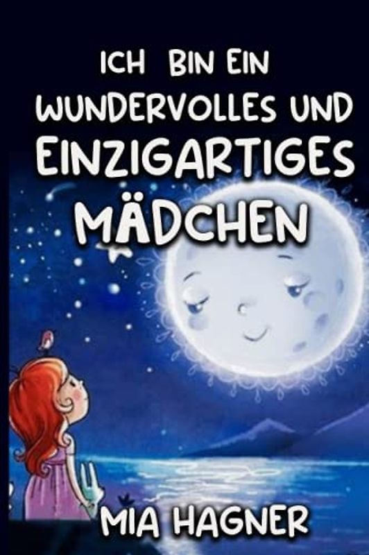 ICH BIN EIN WUNDERVOLLES UND EINZIGARTIGES MÄDCHEN: Für Mädchen ab 6 Jahren