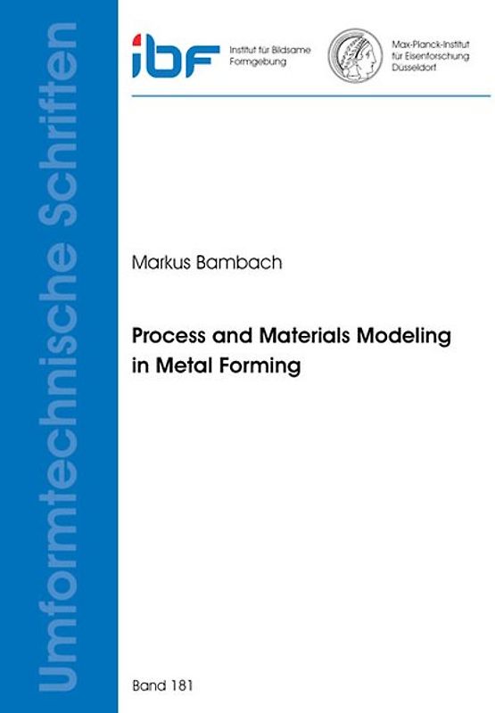 Process and Materials Modeling in Metal Forming