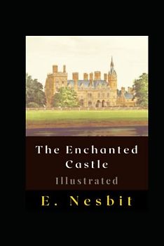 The Enchanted Castle Illustrated