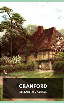 Cranford: This Book is a Collection of Parts of the Life of Mary Smith and her Friends, Mrs. Matthew and Mrs. Deborah, two Spinster sisters.
