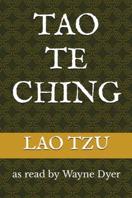 TAO TE CHING: as read by Wayne Dyer