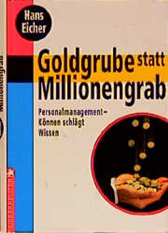 Goldgrube statt Millionengrab. Personalmanagement - Können schlägt Wissen