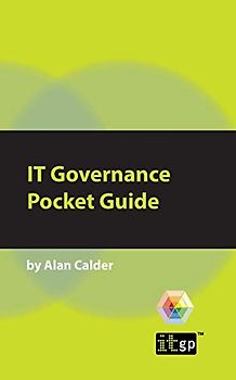 IT Governance: A Pocket Guide (ITG Pocket Guides)