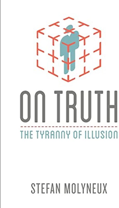 On Truth: The Tyranny of Illusion