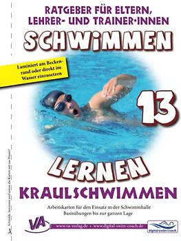 Schwimmen lernen 13: Kraulschwimmen: Material für Schulschwimmen - Basiskartensatz für den Einsatz im Wasser (Ratgeber für Eltern, Lehrer- und Trainer*innen)