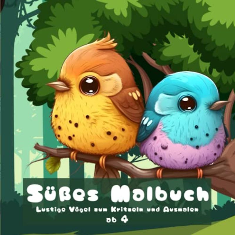 Süßes Malbuch ab 4: Kritzelmalbuch und Aktivitätenheft für Jungs und Mädchen ab vier Jahren - mit süßen Vögeln