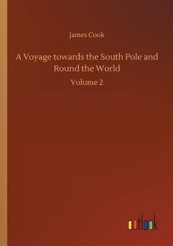 A Voyage towards the South Pole and Round the World