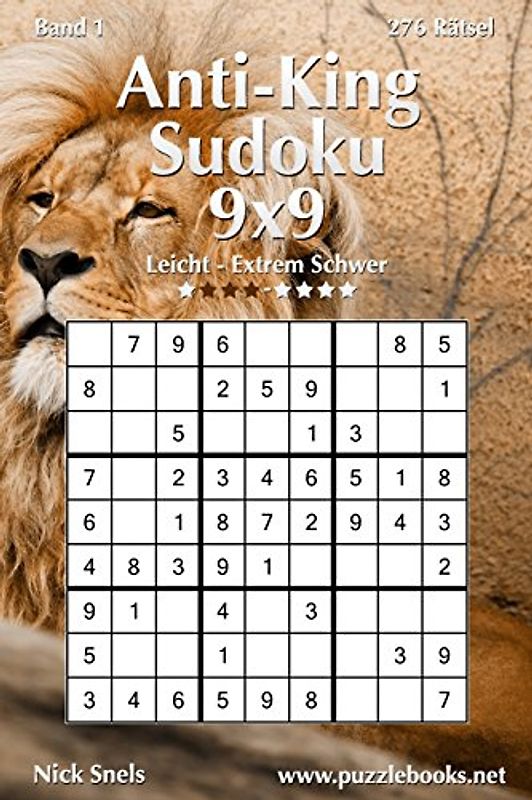 Anti-King-Sudoku 9x9 - Leicht bis Extrem Schwer - Band 1 - 276 Rätsel