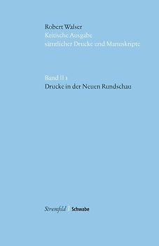 Kritische Robert-Walser-Ausgabe / Drucke in der "Neuen Rundschau"