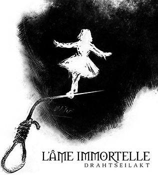 L'Ame Immortelle - Drahtseilakt