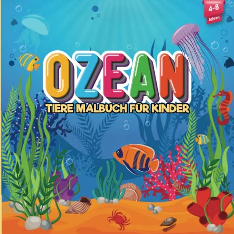 Ozean Tiere Malbuch für Kinder: Lerne über Ozean-Tiere während du malst, Ausmalbuch für Jungen & Mädchen von 4-8 Jahren
