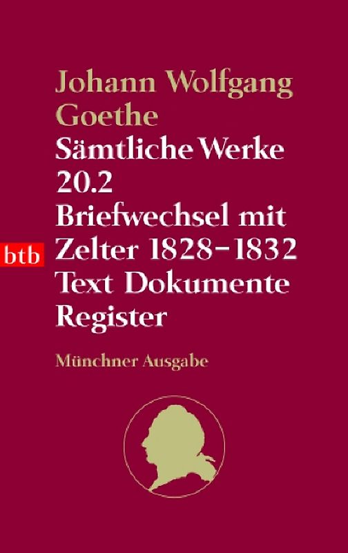 Sämtliche Werke. Münchner Ausgabe / Briefwechsel mit Zelter 1828-1832