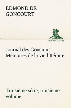 Journal des Goncourt (Troisième série, troisième volume) Mémoires de la vie littéraire
