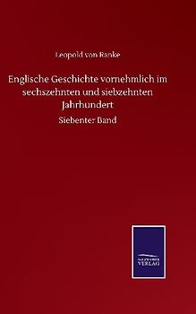 Englische Geschichte vornehmlich im sechszehnten und siebzehnten Jahrhundert