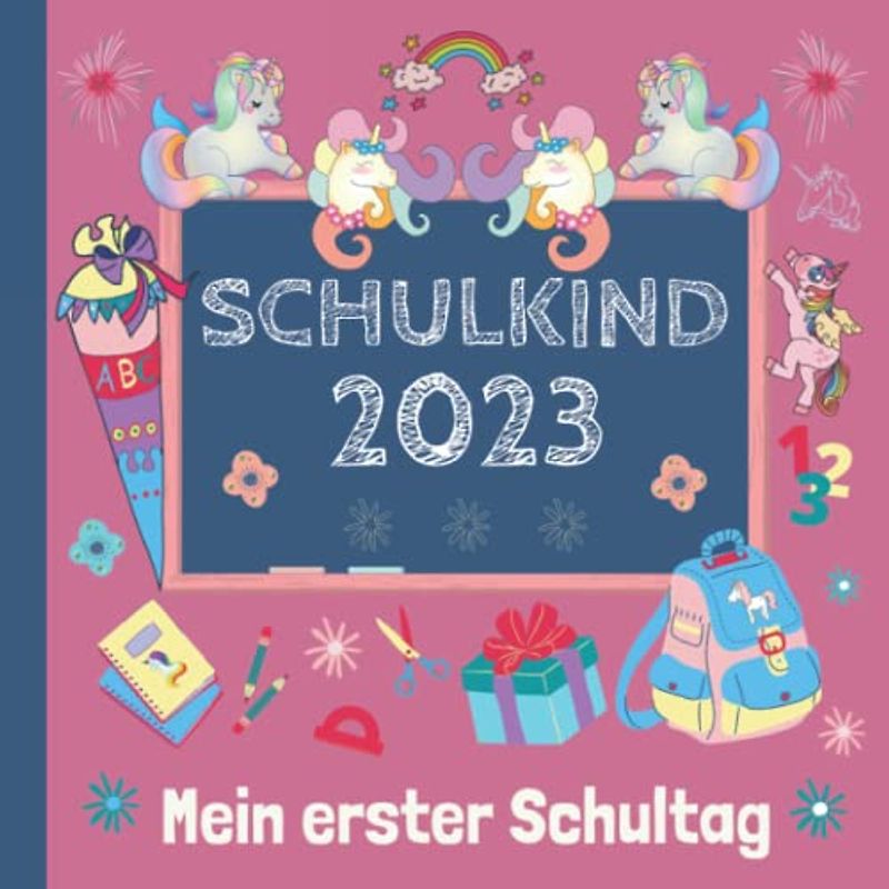 Mein erster Schultag: Endlich Schulkind! Erinnerungsalbum an meine Einschulung, Gästebuch für die Einschulungsfeier zum Schulanfang für Mädchen, Geschenk für die Schultüte mit Einhorn
