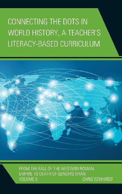 Connecting the Dots in World History, A Teacher's Literacy Based Curriculum