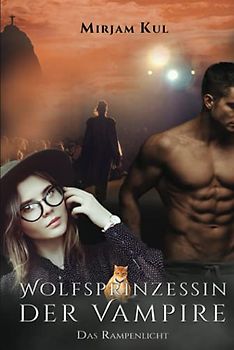 Wolfsprinzessin der Vampire: Das Rampenlicht (Buch 15)