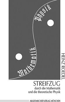 Streifzug durch die Mathematik und die theoretische Physik