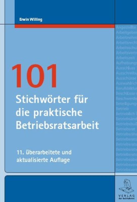 101 Stichwörter für die praktische Betriebsratsarbeit