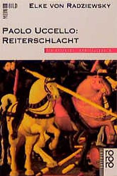 Paolo Uccello: Reiterschlacht. Ein rotfuchs Kunstsachbuch